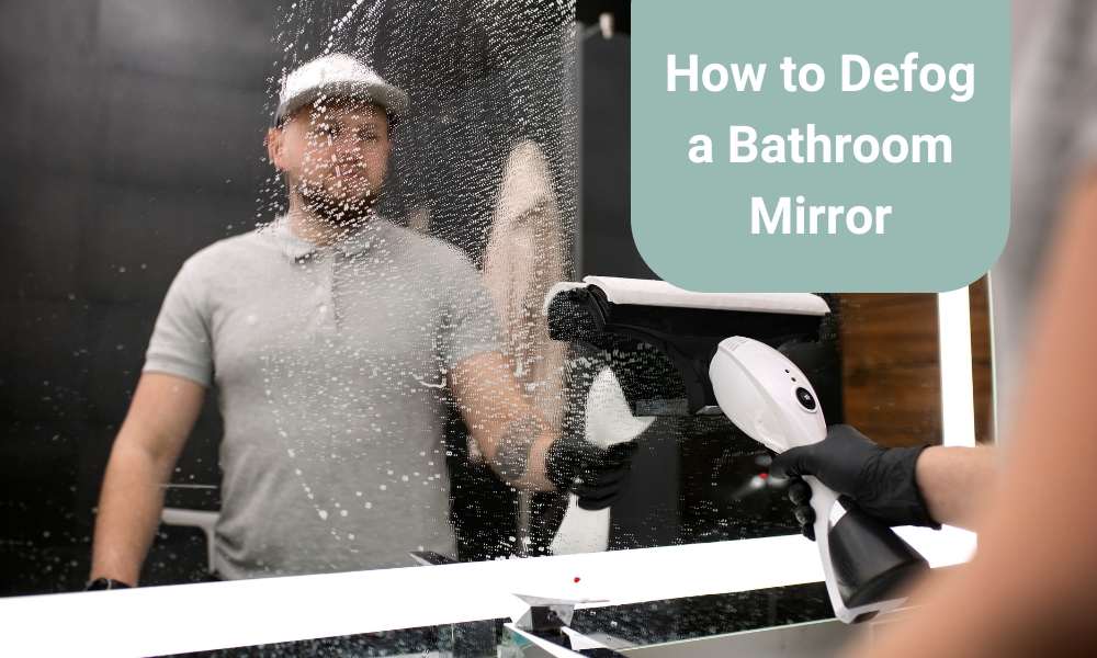 How to defog a bathroom mirror