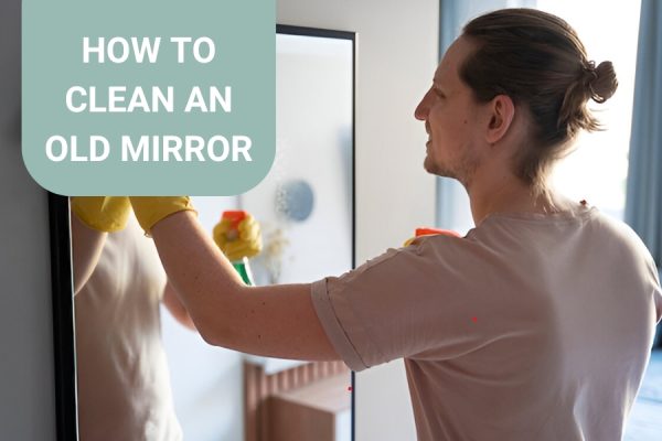 How To Clean An Old Mirror