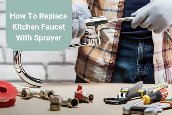 Replace Kitchen Faucet With Sprayer